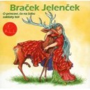 CD Braček Jelenček, O princovi, čo na žabu zakliaty bol