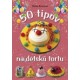 50 tipov na detskú tortu